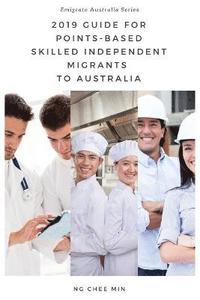 bokomslag 2019 Guide for Points-Based Skilled Independent Migrants to Australia