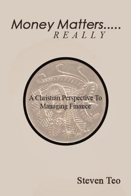 Money Matters ... Really: A Christian Perspective to Money