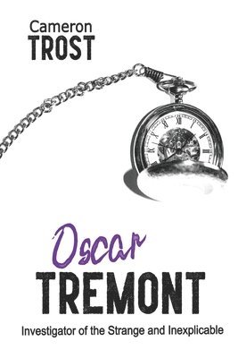 bokomslag Oscar Tremont, Investigator of the Strange and Inexplicable