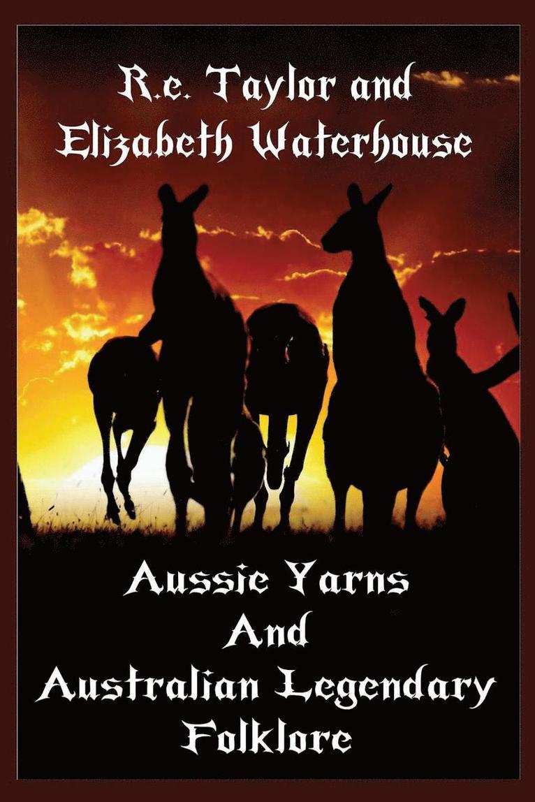 R E Taylor, Elizabeth Waterhouse, R. E. Taylor, R.e Taylor, R. E Taylor - Aussie Yarns and Australian Legendary Folklore, Häftad