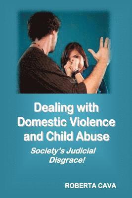 bokomslag Dealing with Domestic Violence and Child Abuse: Society's Judicial Disgrace