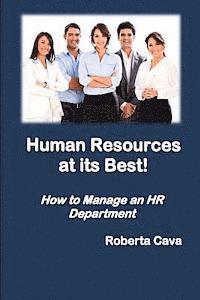 Human Resources at Its Best!: How to Manage an HR Department 1