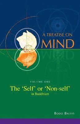 bokomslag The 'Self' or 'Non-self' in Buddhism (Vol. 1 of a Treatise on Mind)