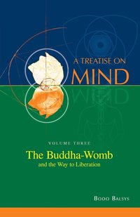 bokomslag The Buddha-Womb and the Way to Liberation (Vol. 3 of a Treatise on Mind)