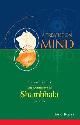 bokomslag The Constitution of Shambhala (Vol. 7A of a Treatise on Mind)