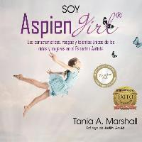 Tania Marshall - SOY AspienGirl: Las características, rasgos y talentos únicos de las niñas y mujeres en el Espectro Autista, Häftad