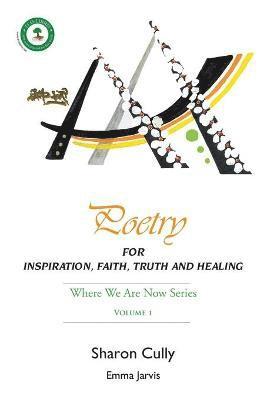 Poetry for Inspiration, Faith, Truth and Healing 1