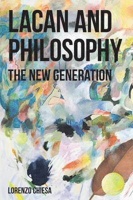 Director Lorenzo Chiesa, Lorenzo Chiesa - Lacan and Philosophy, Häftad