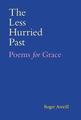 Roger Averill - Less Hurried Past, Inbunden