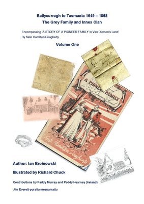 bokomslag "Ballycurragh to Tasmania 1649 - 1868" Grey Family and Innes Clan . Volume One