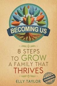 bokomslag Becoming Us: 8 Steps to Grow a Family That Thrives