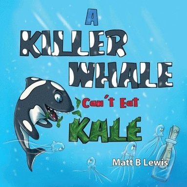 bokomslag A Killer Whale can't eat Kale