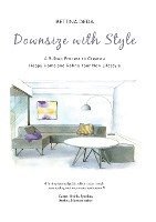 Downsize With Style: A 5-Step Process to Create a Happy Home and Refine Your New Lifestyle 1