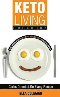 bokomslag Keto Living Cookbook: Lose Weight with 101 Delicious and Low Carb Ketogenic Recipes