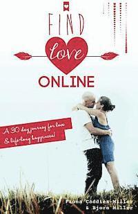 bokomslag Find Love Online: A 30 day journey for love and lifelong happiness