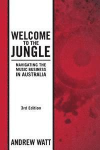 Andrew Watt - Welcome To The Jungle: Navigating the Music Business in Australia, Häftad