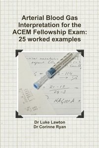 bokomslag Arterial Blood Gas Interpretation for the ACEM Fellowship Exam