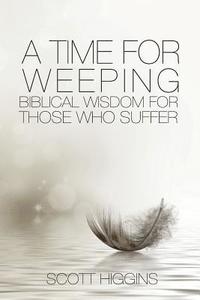 bokomslag A Time for Weeping: Biblical wisdom for those who suffer