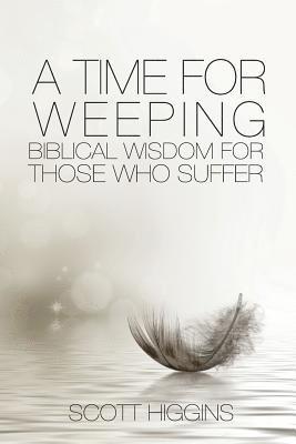 bokomslag A Time for Weeping: Biblical wisdom for those who suffer
