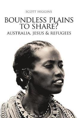 bokomslag Boundless Plains to Share?: Australia, Jesus and Refugees