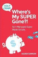 Audrey Dawson - Holy Crap! Where's My SUPER Gone?!: Self-Managed Simple Made Easy, Häftad