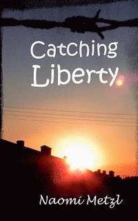 bokomslag Catching Liberty