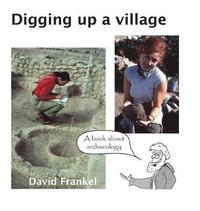 bokomslag Digging up a village