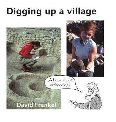 David Frankel - Digging up a village, Inbunden
