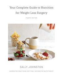 bokomslag Your Complete Guide to Nutrition for Weight Loss Surgery