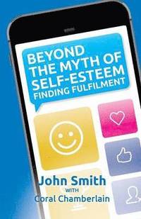 bokomslag Beyond the Myth of Self-Esteem