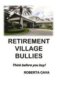 bokomslag Retirement Village Bullies: Think Before You Buy!