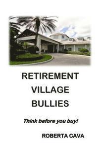 bokomslag Retirement Village Bullies: Think Before You Buy!