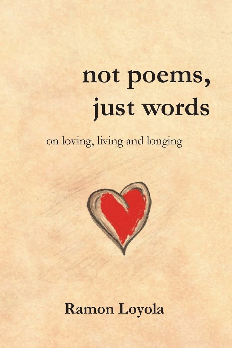Ramon Loyola - not poems, just words, Häftad