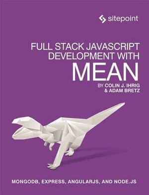 Colin Ihrig, Adam Bretz - Full Stack JavaScript Development with MEAN, Häftad