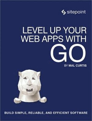 Mal Curtis - Level Up Your Web Apps With Go, Häftad