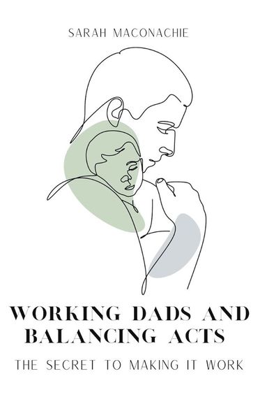 bokomslag Working Dads and Balancing Acts