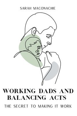 Working Dads and Balancing Acts 1