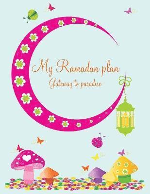 My Ramadan Plan - Gateway to Paradise (girl) 1