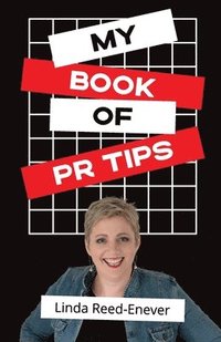 bokomslag My Book of PR Tips - Putting PR with Reach