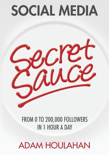 Adam Houlahan - Social Media Secret Sauce, Häftad