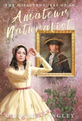 Ceinwen Langley - Misadventures of an Amateur Naturalist, Inbunden