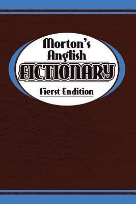 Morton's Anglish Fictionary; Fierst Endition 1