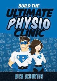 bokomslag Build the Ultimate Physio Clinic