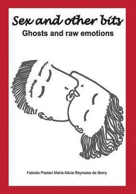 bokomslag Sex and Other Bits-Ghosts and raw emotions