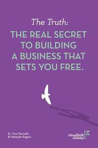 bokomslag The Truth: The Real Secret to Building a Business That Sets You Free