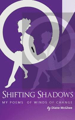 Shifting Shadows My Poems Of Winds Of Change 1