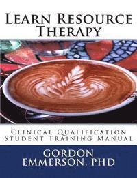 bokomslag Learn Resource Therapy: Clinical Qualification Student Training Manual