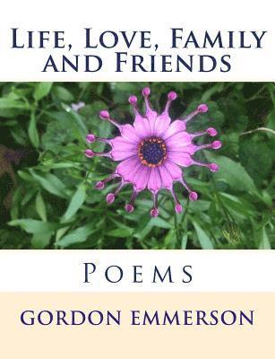 Life, Love, Family and Friends: Poems 1