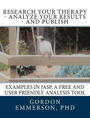 Research your Therapy - analyze your results - and Publish: Examples in JASP, a free and user friendly analysis tool 1