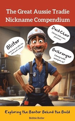 bokomslag The Great Aussie Tradie Nickname Compendium